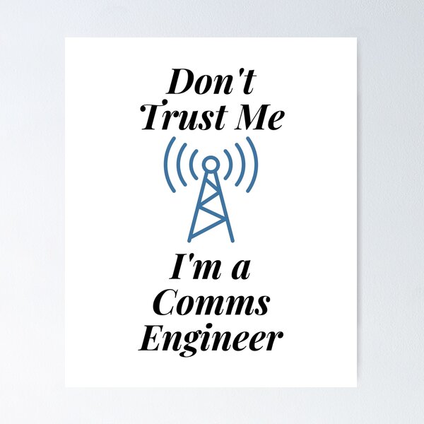 Item preview, Don't Trust Me I'm a Comms Engineer designed and sold by Profession-Co.