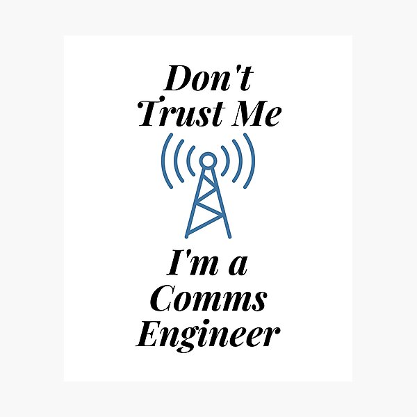 Item preview, Don't Trust Me I'm a Comms Engineer designed and sold by Profession-Co.