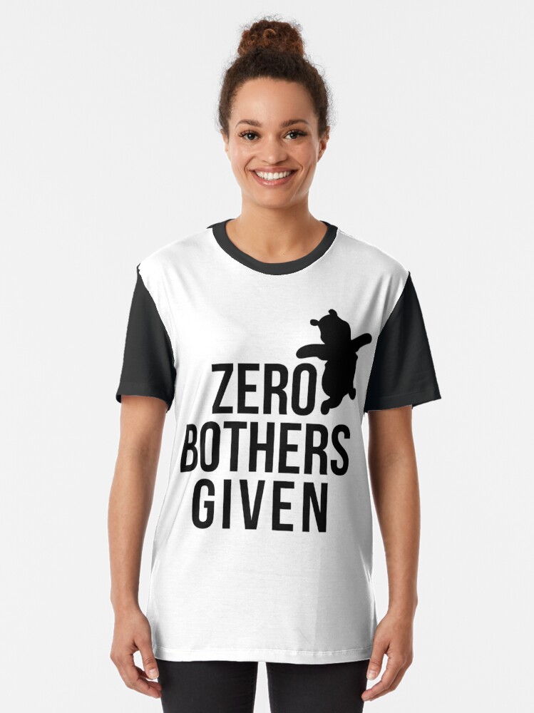 no bothers given t shirt