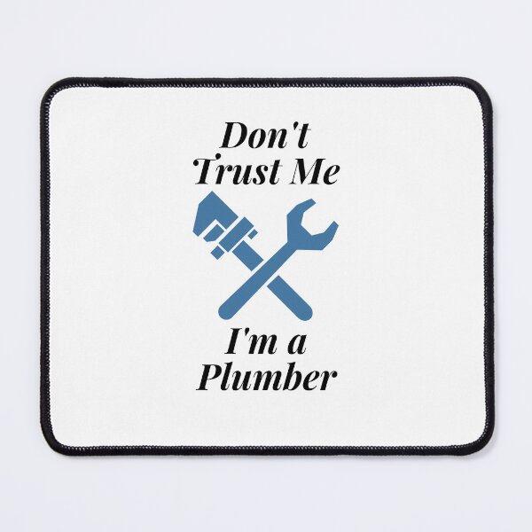 Item preview, Don't Trust Me I'm a Plumber designed and sold by Profession-Co.