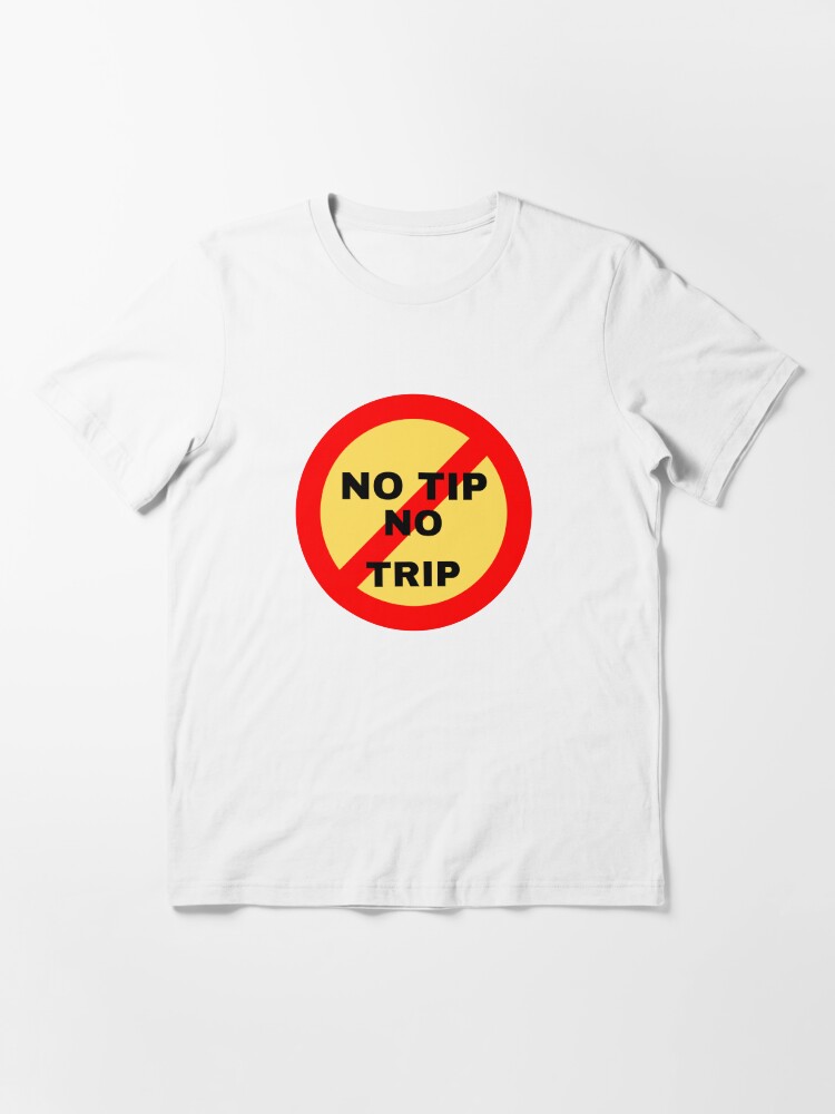 NO TIP NO TRIP