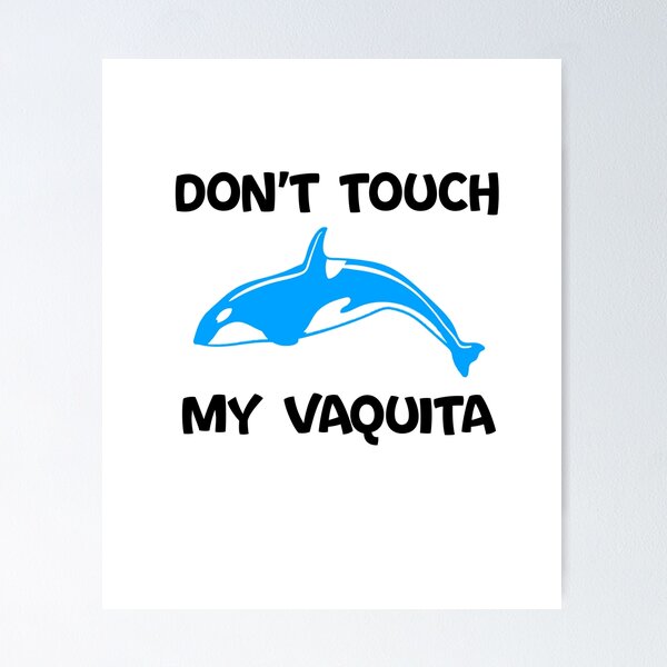 Item preview, Save The vaquita, don't touch my vaquita designed and sold by yssnyd.