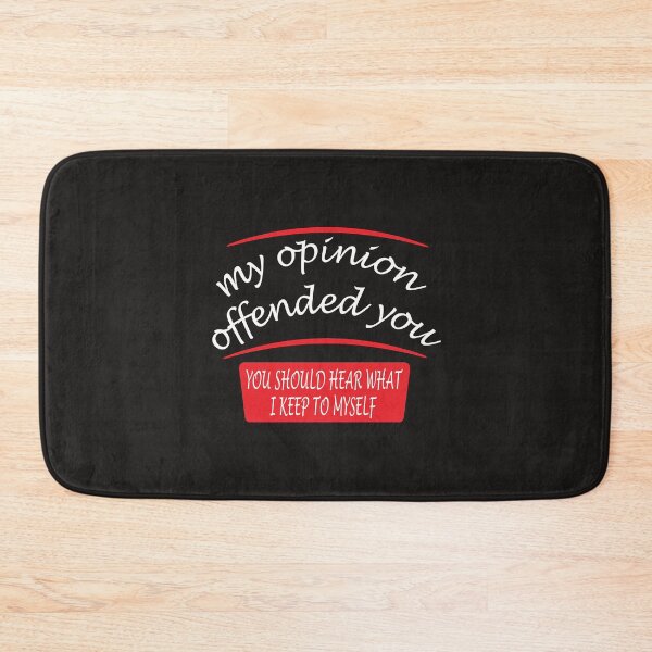 Item preview, my opinion offended you you should hear what i keep to myself designed and sold by abdilahe60.