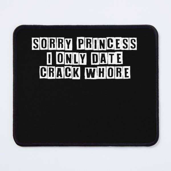 Item preview, Funny I'm Sorry Princess I Only Date Crack Whore Gift  designed and sold by midodesign20.