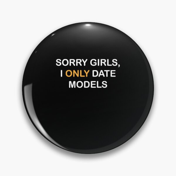 Item preview, Sorry Girls, I Only Date Models designed and sold by midodesign20.
