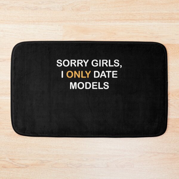 Item preview, Sorry Girls, I Only Date Models designed and sold by midodesign20.
