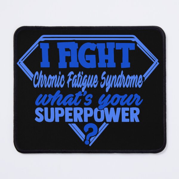 Item preview, I Fight Chronic Fatigue Syndrome What's Your Superpower designed and sold by Kohend.