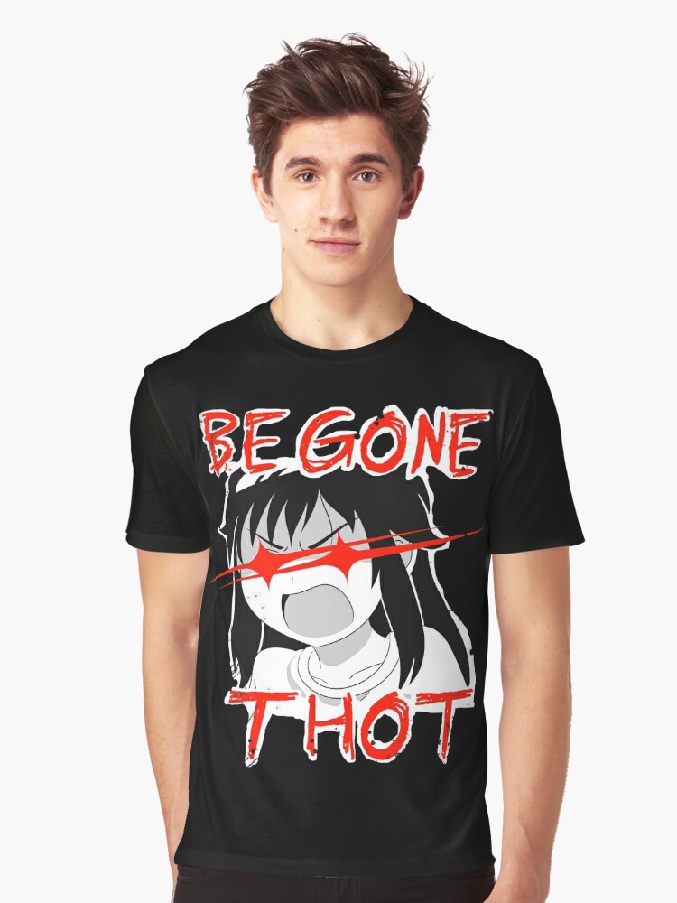 be gone thot shirt