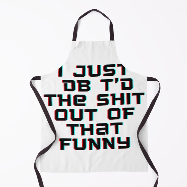 Item preview,  I Just Dbt D The Shit Out Of That funny - quote- Funny -Sarcastic  designed and sold by Alexa5454.