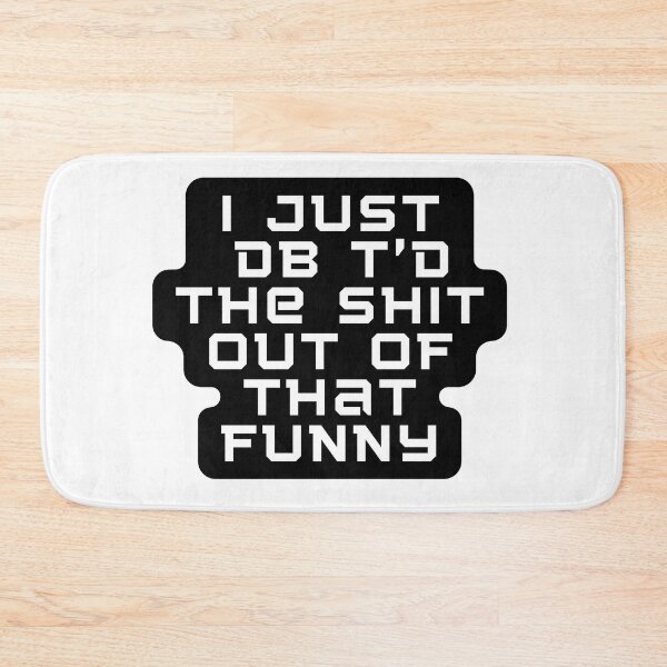 Item preview,   I Just Dbt D The Shit Out Of That funny - quote- Funny -Sarcastic  designed and sold by Alexa5454.