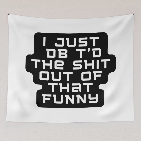 Item preview,   I Just Dbt D The Shit Out Of That funny - quote- Funny -Sarcastic  designed and sold by Alexa5454.