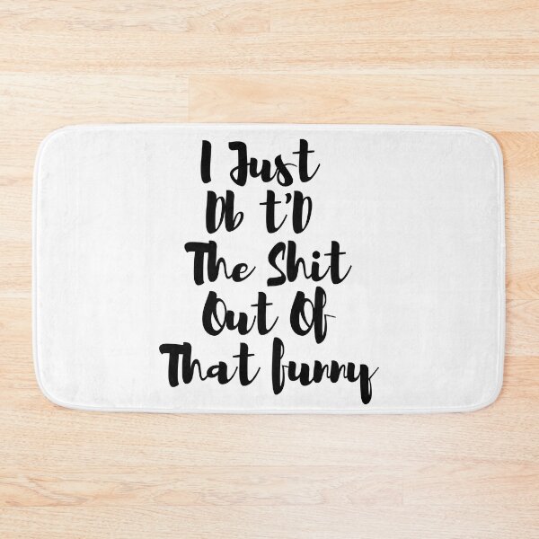 Item preview,  I Just Dbt D The Shit Out Of That funny - quote- Funny -Sarcastic  designed and sold by Alexa5454.