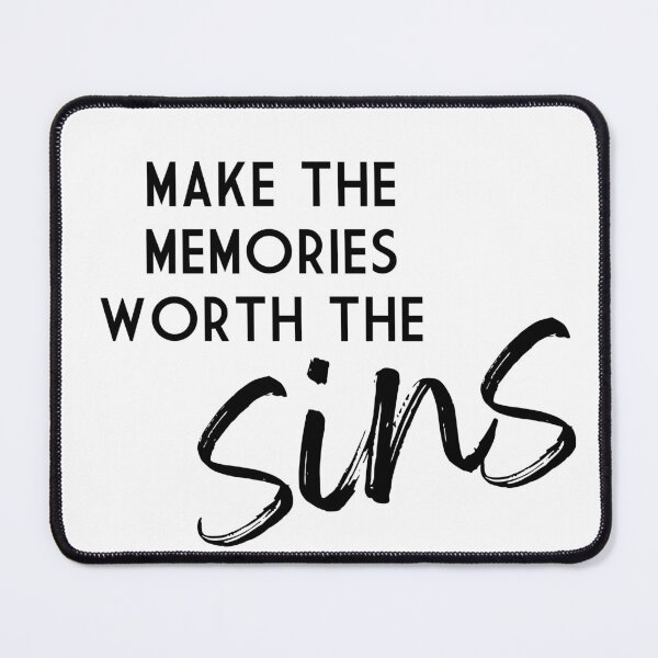 Item preview, Make the Memories Worth the Sins designed and sold by thesierrasimone.