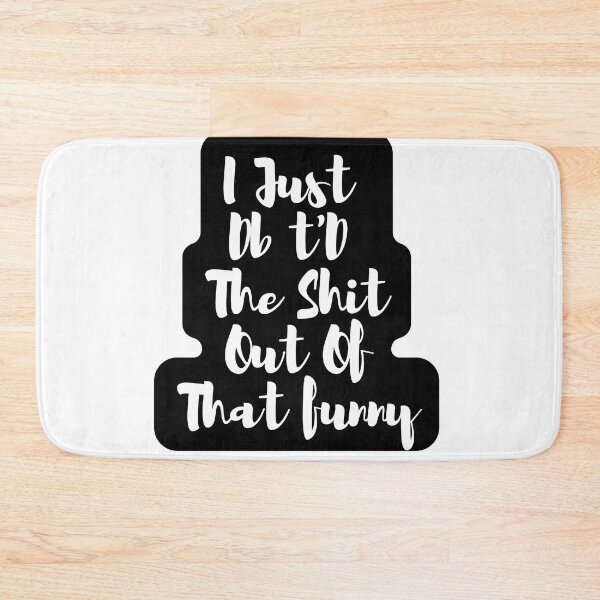 Item preview,  I Just Dbt D The Shit Out Of That funny - quote- Funny -Sarcastic  designed and sold by Alexa5454.