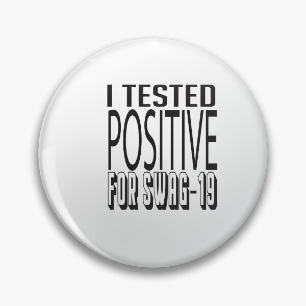 Item preview, I TESTED POSITIVE FOR SWAG designed and sold by ASSOUKI9.
