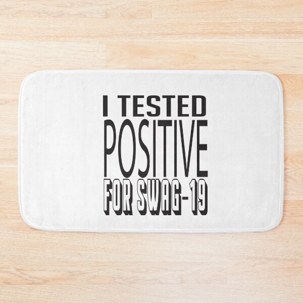 Item preview, I TESTED POSITIVE FOR SWAG designed and sold by ASSOUKI9.