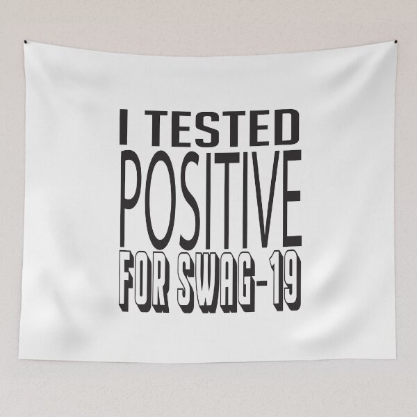 Item preview, I TESTED POSITIVE FOR SWAG designed and sold by ASSOUKI9.