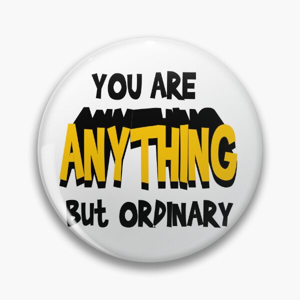 Item preview, You are anything but ordinary designed and sold by kimart18.