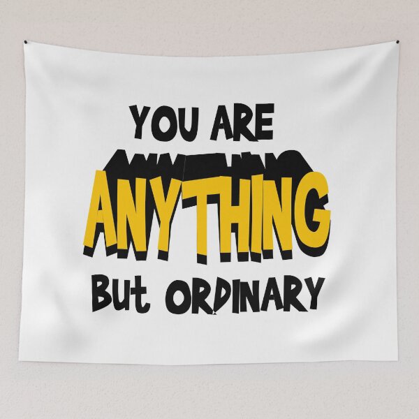 Item preview, You are anything but ordinary designed and sold by kimart18.