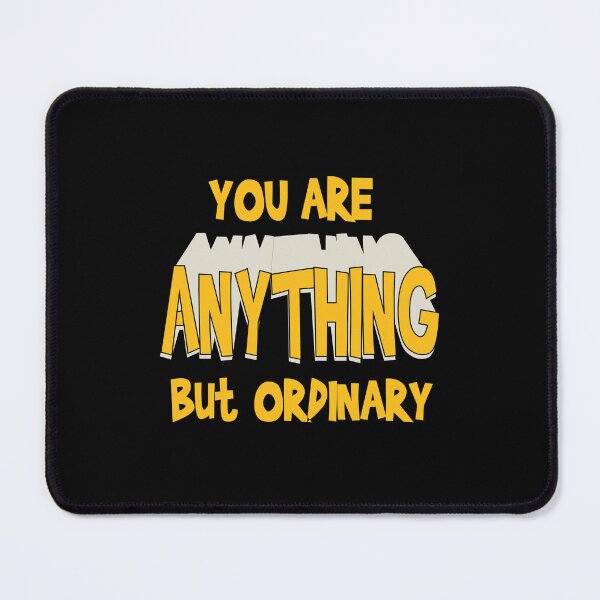 Item preview, You are anything but ordinary designed and sold by kimart18.