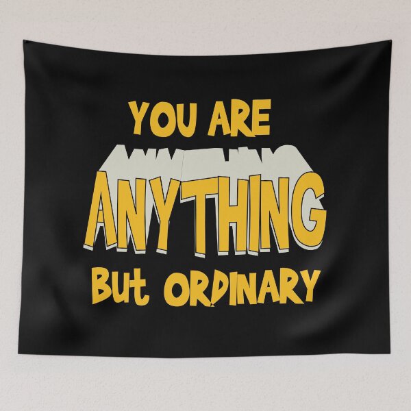 Item preview, You are anything but ordinary designed and sold by kimart18.
