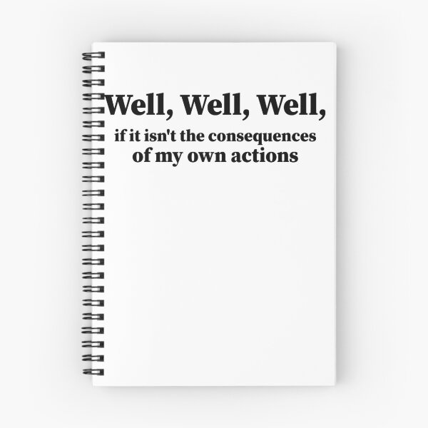 Item preview,  Well, Well, Well, if it isn't the consequences of my own actions. sarcasm Funny  designed and sold by AMERZAGUE DESIGN.