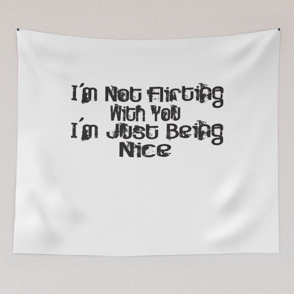 Item preview, I'm Not Flirting With You I'm Just Being Nice designed and sold by TeesSHop01.