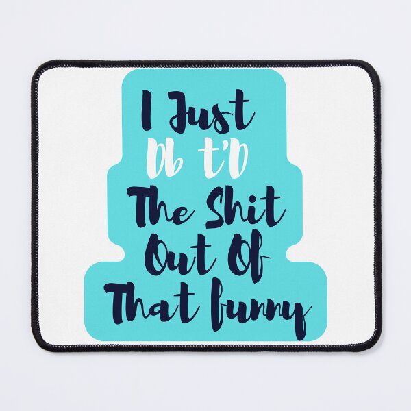 Item preview, I Just Dbt D The Shit Out Of That funny - quote- Funny -Sarcastic designed and sold by Alexa5454.