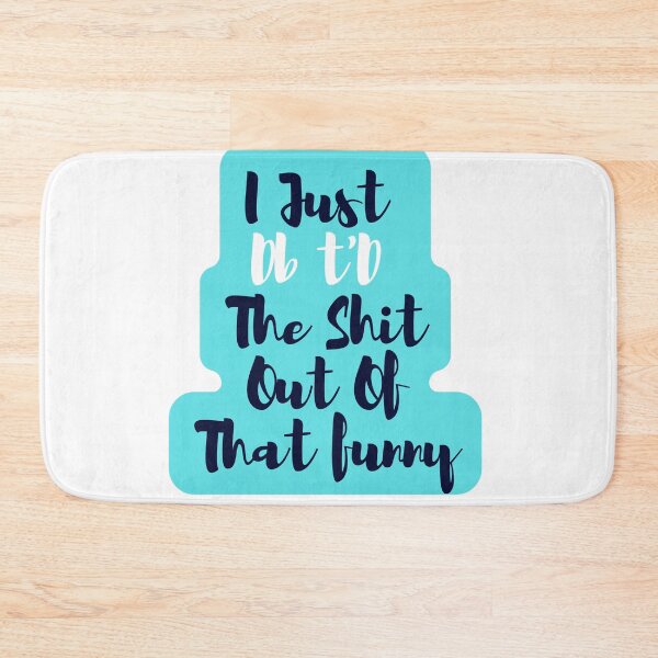Item preview,  I Just Dbt D The Shit Out Of That funny - quote- Funny -Sarcastic  designed and sold by Alexa5454.