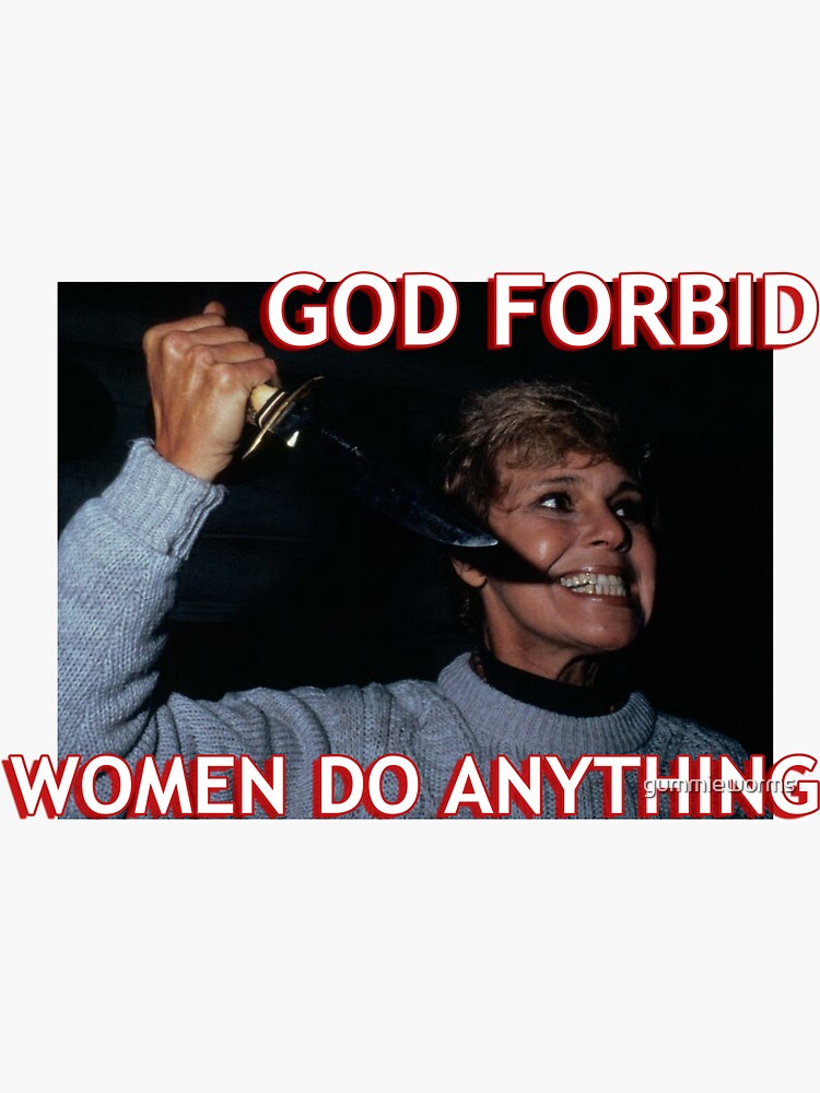 god-forbid-women-do-anything-sticker-for-sale-by-gummieworms-redbubble