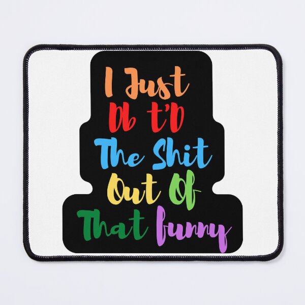 Item preview,  I Just Dbt D The Shit Out Of That funny - quote- Funny -Sarcastic  designed and sold by Alexa5454.