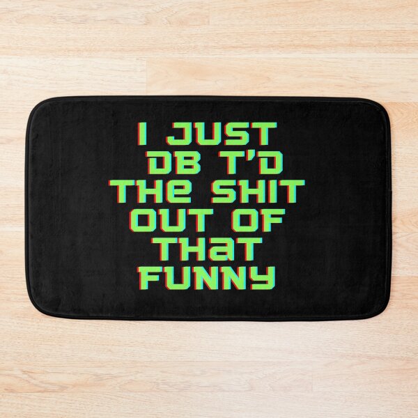 Item preview,  I Just Dbt D The Shit Out Of That funny - quote- Funny -Sarcastic  designed and sold by Alexa5454.