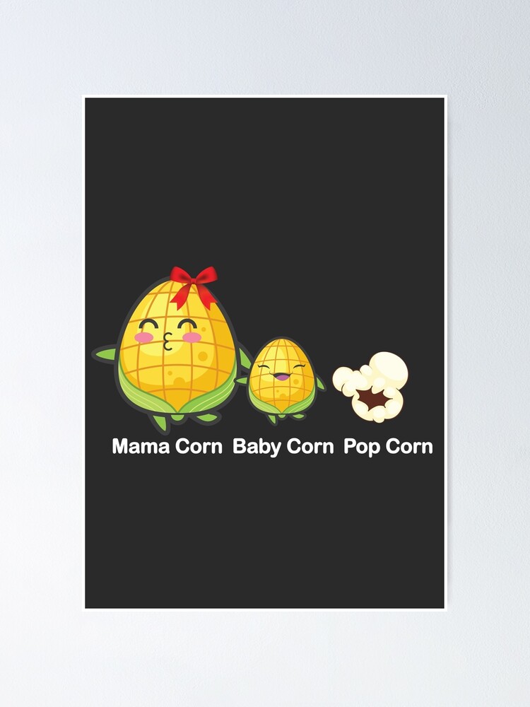 "Mama Corn, Baby Corn and Pop Corn Dad Joke" Poster by CoolSkin Redbubble