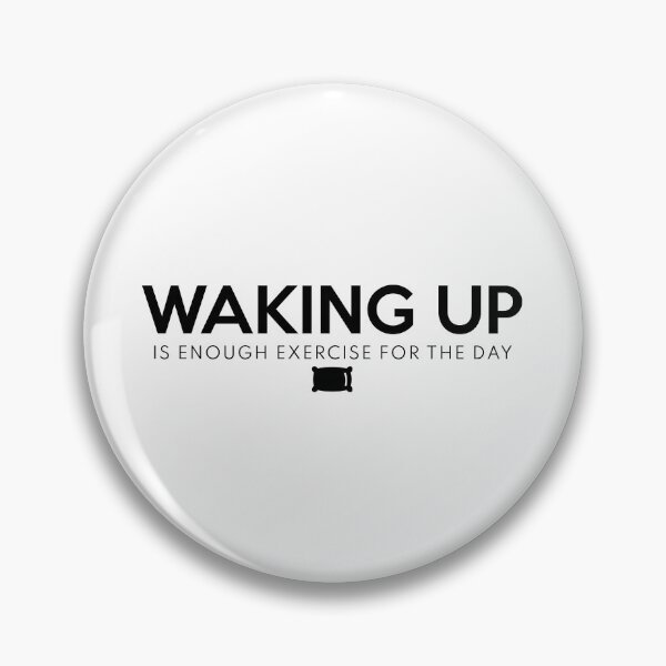 Item preview, Waking Up Is Enough Exercise For The Day Black designed and sold by ShinsenMerch.