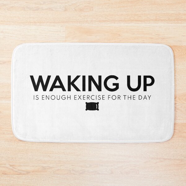 Item preview, Waking Up Is Enough Exercise For The Day Black designed and sold by ShinsenMerch.