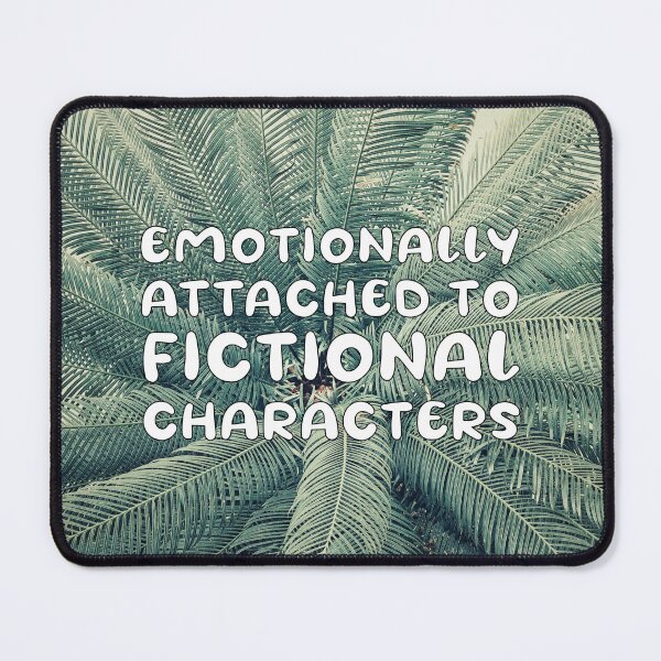 Item preview, emotionally attached to fictional characters | Funny Reading Quote with Bubbly Font designed and sold by SomeDesignThing.