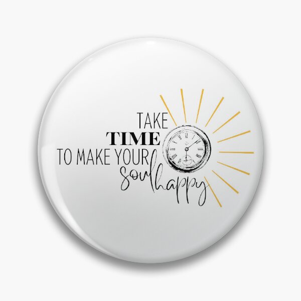 Item preview, Take Time To Make Your Soul Happy designed and sold by tarenaco.