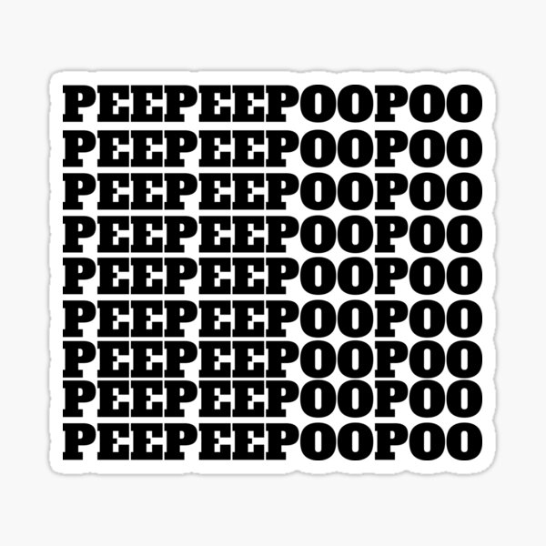 peepeepoopoo Sticker