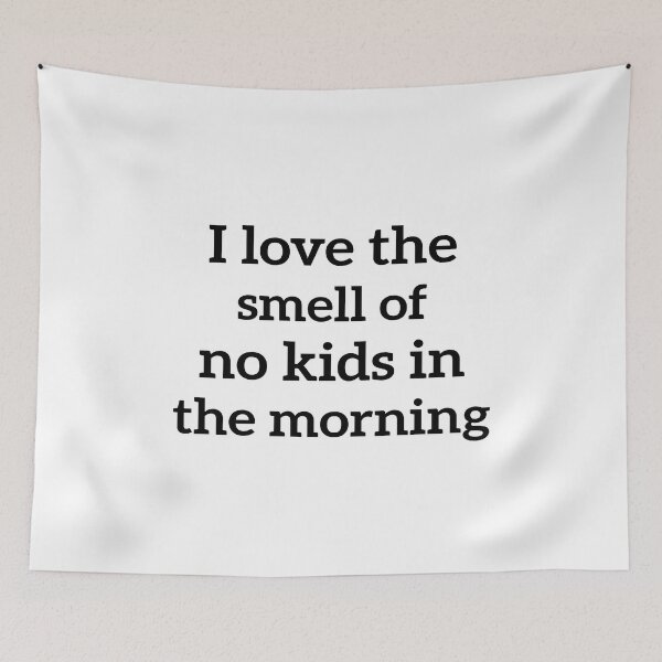 Item preview,  I love the smell of no kids in the morning funny Gift For Mom & womens  designed and sold by AMERZAGUE DESIGN.