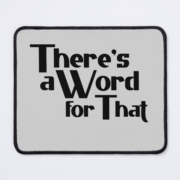 Item preview, There's a Word For That - Bold Black Text designed and sold by Chubuter.