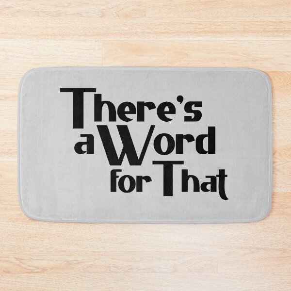 Item preview, There's a Word For That - Bold Black Text designed and sold by Chubuter.