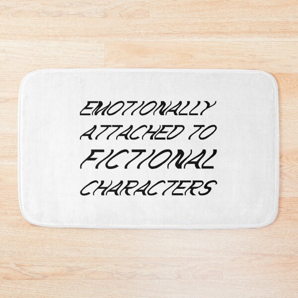 Item preview, emotionally attached to fictional characters | Funny Reading Quote with Wavey Font designed and sold by SomeDesignThing.