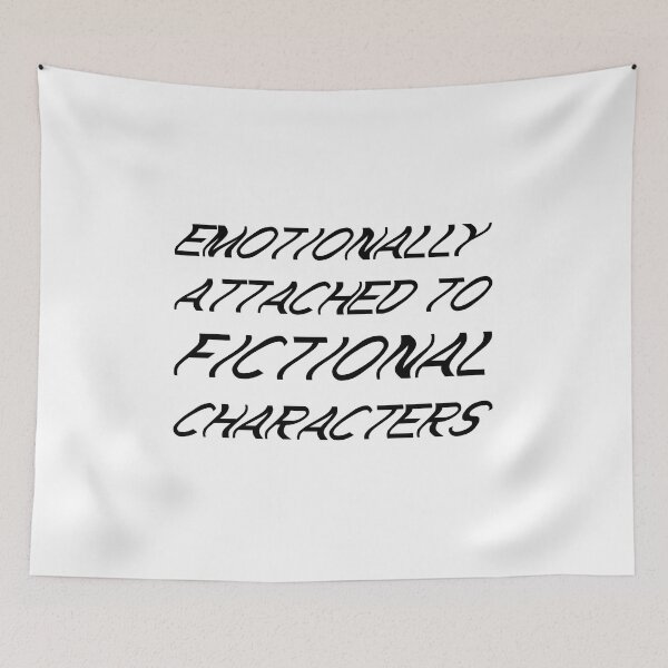 Item preview, emotionally attached to fictional characters | Funny Reading Quote with Wavey Font designed and sold by SomeDesignThing.