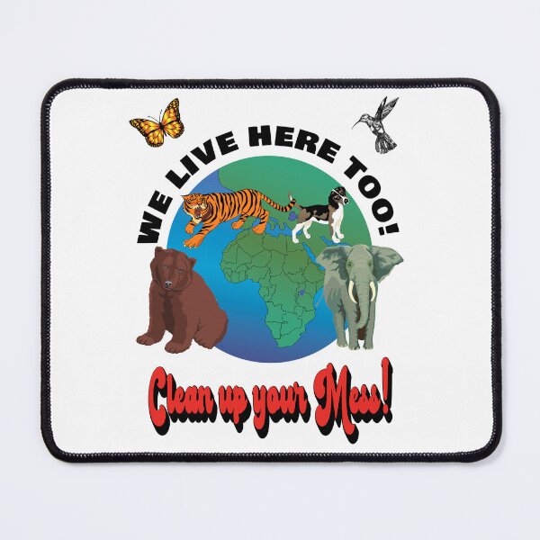 Item preview, Animals live here too! Clean up your mess! Earth Day April 22 designed and sold by TJHstudio.