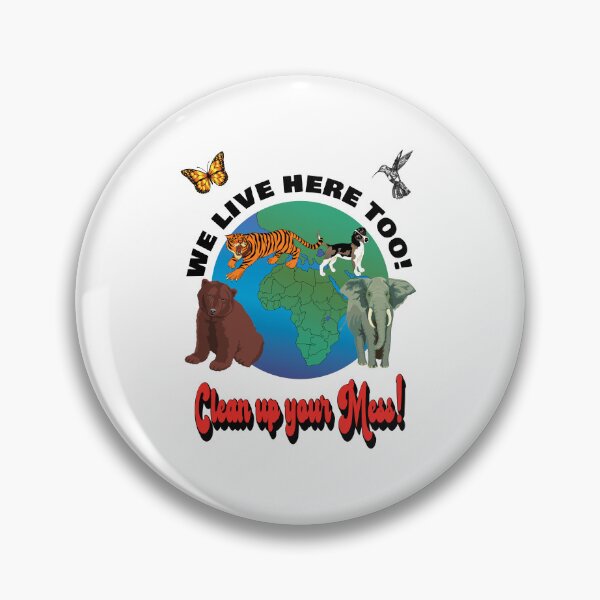 Item preview, Animals live here too! Clean up your mess!  Earth Day April 22 designed and sold by TJHstudio.