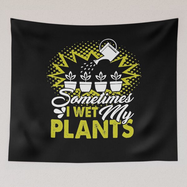 Item preview, Gardening Sometimes I Wet My Plants designed and sold by UnknownArtistt.