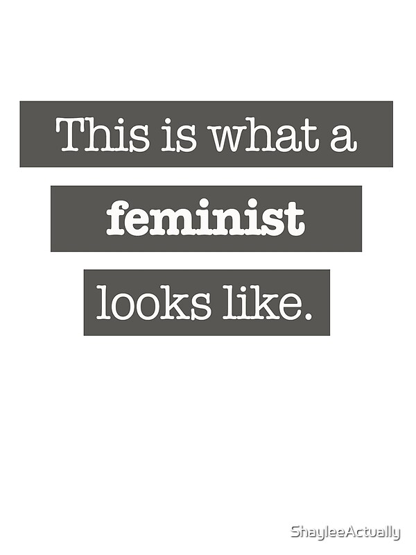 "This Is What A Feminist Looks Like" By ShayleeActually | Redbubble