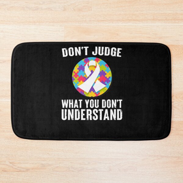 Item preview, DON JUDGE WHAT YOU DON UNDERSTAND AUTISM AWARENESS QUOTE designed and sold by sobriowslen.