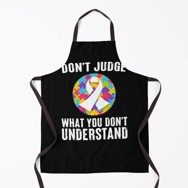 Item preview, DON JUDGE WHAT YOU DON UNDERSTAND AUTISM AWARENESS QUOTE designed and sold by sobriowslen.