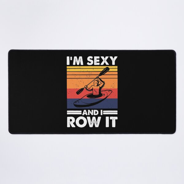 Item preview, I'm Sexy And I Row It Funny Kayaking designed and sold by ujgbnx.